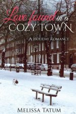 Love Found In A Cozy Town (Book 2): A Holiday Romance
