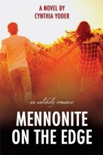 Mennonite on the Edge: An Unlikely Romance