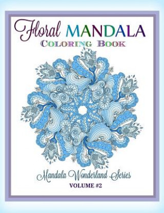 Floral MANDALA: Coloring Book: Mandala Wonderland Series