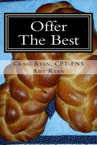Offer the Best: : Cooking to Please Your Family, Your Friends, and Your Fitness Coach