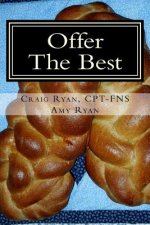 Offer the Best: : Cooking to Please Your Family, Your Friends, and Your Fitness Coach
