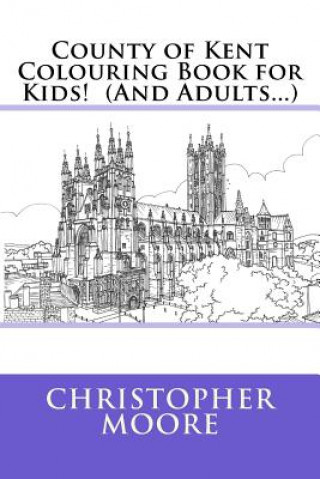 County of Kent Colouring Book for Kids! (And Adults...)