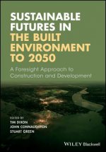 Sustainable Futures in the Built Environment to 2050 - A Foresight Approach to Construction and Development