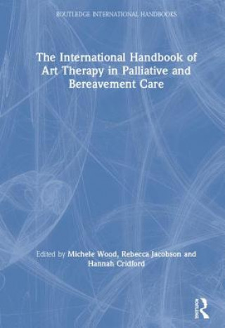 International Handbook of Art Therapy in Palliative and Bereavement Care