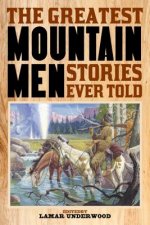Greatest Mountain Men Stories Ever Told