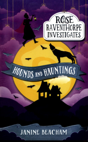 Rose Raventhorpe Investigates: Hounds and Hauntings