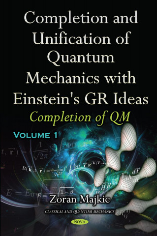 Completion & Unification of Quantum Mechanics with Einstein's GR Ideas