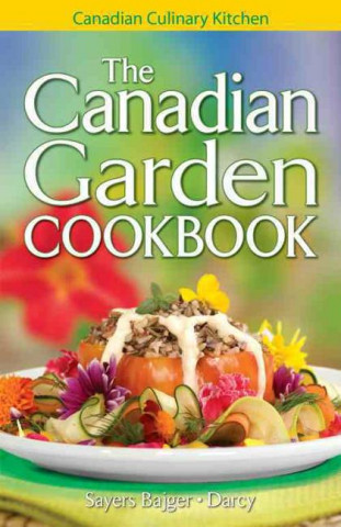 Canadian Garden Cookbook, The
