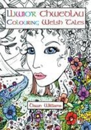 Lliwio'r Chwedlau / Colouring Welsh Tales