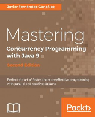 Mastering Concurrency Programming with Java 9 -