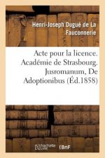 Acte Pour La Licence. Academie de Strasbourg. Jusromanum, de Adoptionibus. Droit Civil. l'Adoption