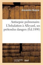 Antisepsie Pulmonaire. l'Inhalation A Allevard, Ses Pretendus Dangers