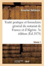 Traite Pratique Et Formulaire General Du Notariat de France Et d'Algerie. 3e Edition