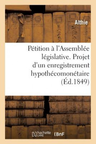 Petition A l'Assemblee Legislative. Projet d'Un Enregistrement Hypothecomonetaire