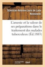 Etude Sur l'Arsenic Et, En Particulier, Sur La Valeur de Ses Preparations Facilement Solubles