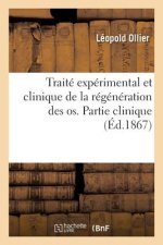 Traite Experimental Et Clinique de la Regeneration Des OS