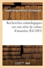 Recherches Craniologiques Sur Une Serie de Cranes d'Assassins
