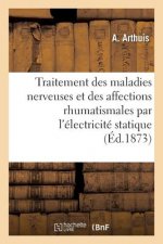 Traitement Des Maladies Nerveuses Et Des Affections Rhumatismales Par l'Electricite Statique