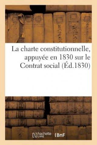 La Charte Constitutionnelle, Appuyee En 1830 Sur Le Contrat Social