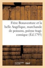Frere Bonaventure Et La Belle Angelique, Marchande de Poissons, Poeme Tragi-Comique En Huit Chants