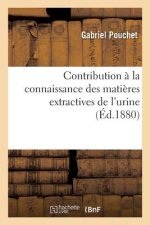 Contribution A La Connaissance Des Matieres Extractives de l'Urine