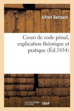 Cours de Code Penal, Explication Theorique Et Pratique Des Dispositions Preliminaires