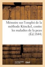 Memoire Sur l'Emploi de la Methode Kunckel, Contre Les Maladies de la Peau