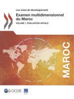 Les Voies de Developpement Examen Multidimensionnel Du Maroc Volume 1. Evaluation Initiale