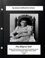 The filigree ball (1903) by Anna Katharine Green (MYSTERY NOVELS)