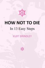 How Not to Die: In 13 Easy Steps