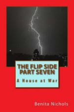 The Flip Side Part Seven: A House at War