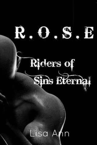 R.O.S.E Riders Of Sins Eternal: Book One