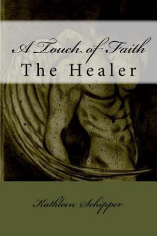 A Touch of Faith: The Healer