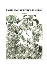 Eight Figure FOREX Trading