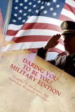 Daring You to Be YOU! - Military Edition: Personal Development Begins From Within
