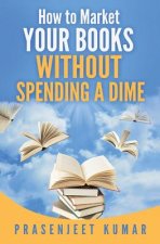 How to Market Your Books WITHOUT SPENDING A DIME