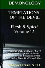 DEMONOLOGY TEMPTATIONS OF THE DEVIL Flesh & Spirit: Satan, Demons, & Evil Spirits