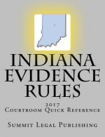 Indiana Evidence Rules Courtroom Quick Reference: 2017