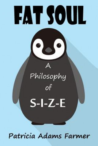 Fat Soul: A Philosophy of S-I-Z-E