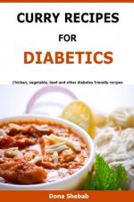 Curry Recipes For Diabetics: Chicken, vegetable, beef and other diabetes friendly recipes