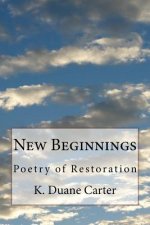 New Beginnings: Poetry of Restoration