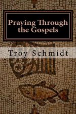 Praying Through the Gospels