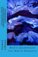 Dnalogel, meine Freunde und ich..... Sammelband: Band 1: Zauberwelten und Band 2: Diamantya