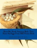 Show-Me: North American Birds, Their Nests And Eggs From 1882 (Picture Book)