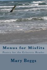 Menus for Misfits: Poetry for the Eclectric Reader