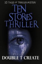 Ten Stories Thriller: 10 Tales of Thriller Mystery (Thriller Suspense Crime Murder psychology Fiction)Series: police procedurals Short story