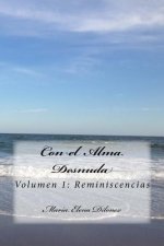 Con el Alma Desnuda: Volumen 1: Reminiscencias