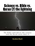 Science vs. Bible vs. Quran (7) the lightning: The Bible contradicts the science and the Quran never does it