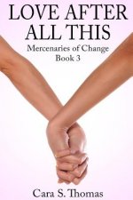 Love After All This: Mercenaries of Change Book 3