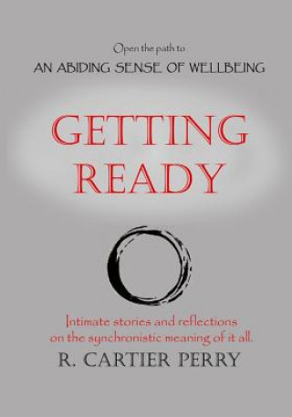 Getting Ready: Open the path to AN ABIDING SENSE OF WELLBEING